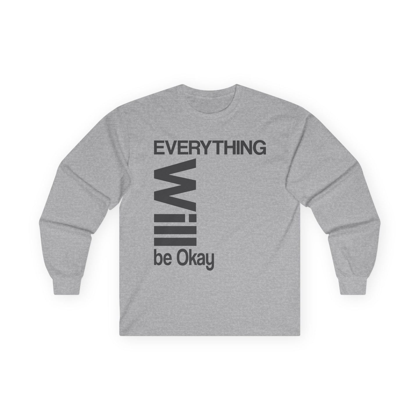 Long Sleeve Tee - Everything Will Be Okay Design