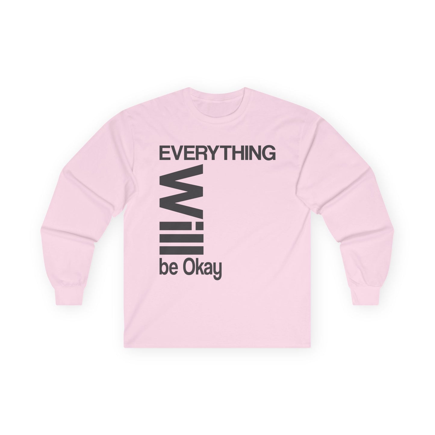 Long Sleeve Tee - Everything Will Be Okay Design